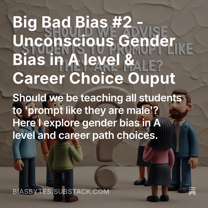Big Bad Bias #2 – Unconscious Gender Bias in A level & Career Choice Output